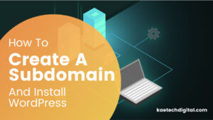 Read more about the article How To Create A Subdomain And Install WordPress
