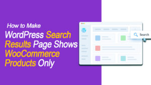 Read more about the article How to Make WordPress Search Results Page Shows WooCommerce Products Only