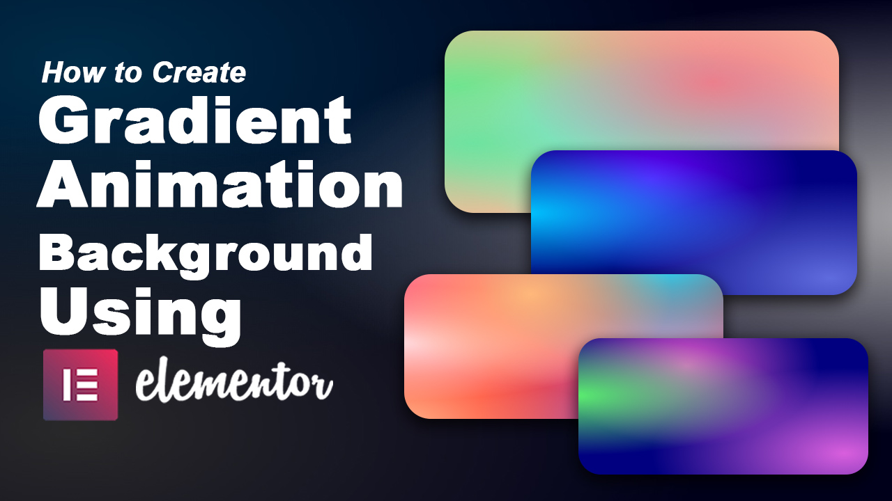You are currently viewing How to create a Gradient Animation Background Using Elementor