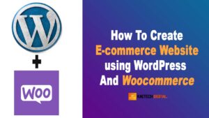 Read more about the article How To Create E-commerce Website with WordPress and Woocommerce