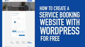 Read more about the article How To Create A Booking Website For A Hospital, Salon, Accountancy Firm, etc. With WordPress For Free.