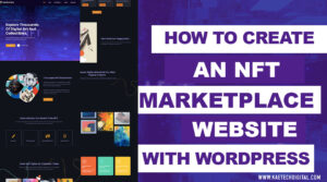 Read more about the article How to create NFT Marketplace Website Using WordPress & WP Smart contracts